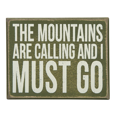 Sign with Saying - The Mountains are calling and I must go