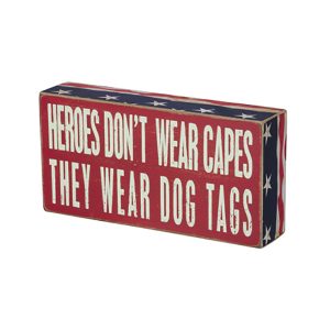 Box Sign with Saying - Heroes don't wear capes they wear dog tags