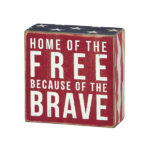 Box Sign with Saying - Home of the free because of the brave