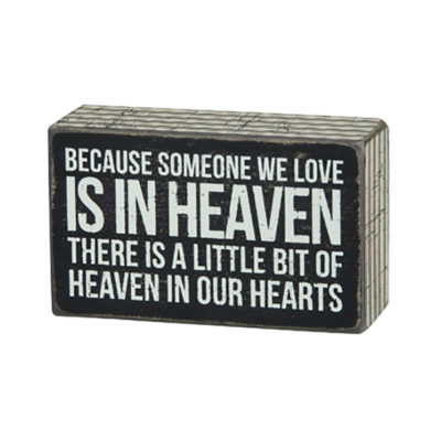 Box Sign with Saying - Because someone we love is in heaven there is a little bit of heaven in our hearts