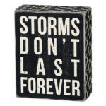 Box Sign with Saying - Storms don't last forever
