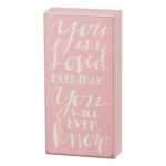 Box Sign with Saying - You are loved more than you will ever know (pink box sign)