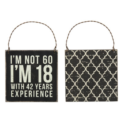 60th Birthday Hanging Sign - I'm not 60 I'm 18 with 42 years experience