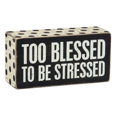 Box Sign with Saying - Too Blessed to be stressed