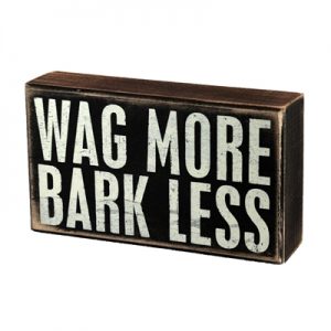 Wag More - Bark Less - Sign with Saying, Quote